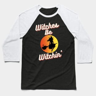 Witches Be Witchin' Baseball T-Shirt